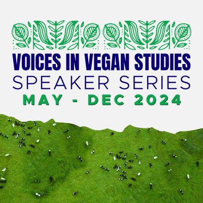 New Online Speaker Series: Voices in Vegan Studies